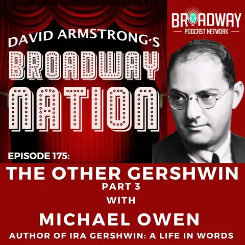 Episode 175: THE OTHER GERSHWIN, part 3, with MICHAEL OWEN