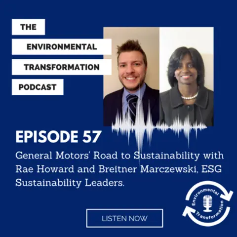 General Motors’ Road to Sustainability with Rae Howard and Breitner Marczewski, ESG Sustainability Leaders.
