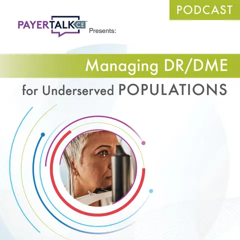 PayerTalkCE® Presents: Managing DR/DME for Underserved Populations
