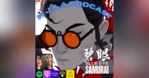 Episode 82: Blue eye Samurai