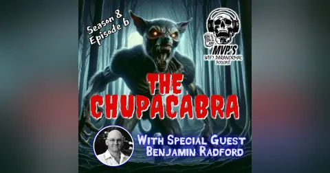 The Chupacabra - w/ Special Guest Ben Radford Part 1 (S8 E6)