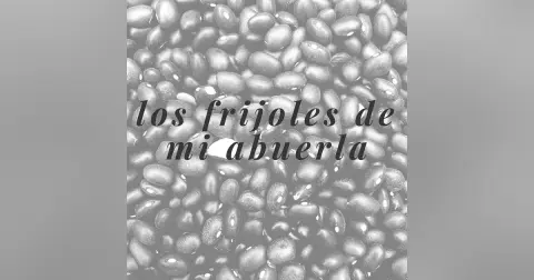 Los frijoles de mi abuela