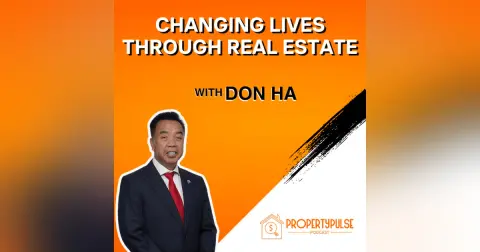 Episode 003: Don Ha’s Real Estate Mastery – Transforming Futures
