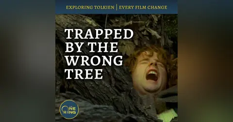 98. Why Peter Jackson Cut the Old Forest and Old Man Willow