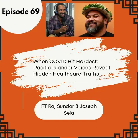 69 I When COVID Hit Hardest:  Pacific Islander Voices Reveal Hidden Healthcare Truths