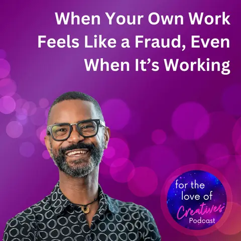 #076: When Your Own Work Feels Like a Fraud, Even When It’s Working