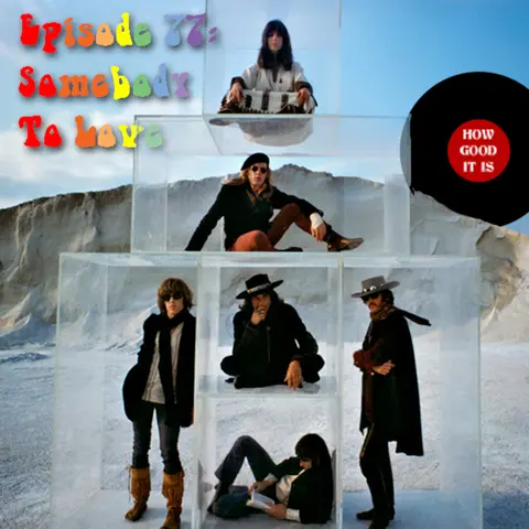 77–Somebody to Love