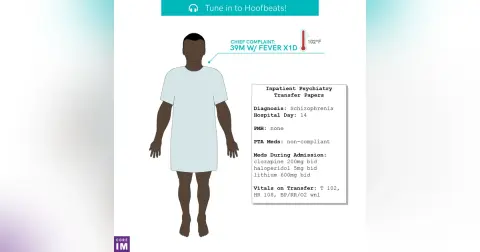 #57 A 39M on Inpatient Psychiatry with a Fever: Hoofbeats Segment