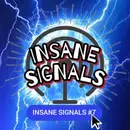 INSANE SIGNALS 7