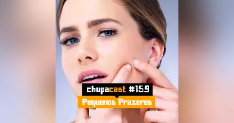 Episódio #159 – Pequenos Prazeres