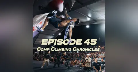 45 - Comp Climbing Chronicles with Joe Goodacre