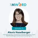 Episode 70: Alexis Haselberger on the Surprising Power of Working Less to Achieve More