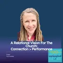 163: How A Relational Vision of Church Can Revolutionize our Faith Communities. Guest: Toni Daniels