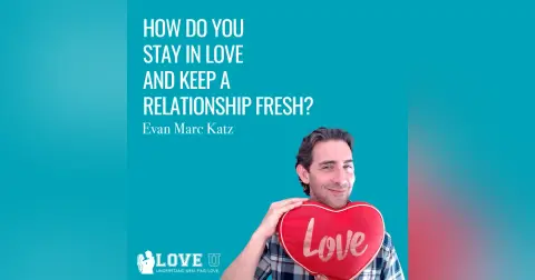 How Do You Stay in Love and Keep a Relationship Fresh?