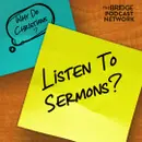 Why Do Christians Listen To Sermons?