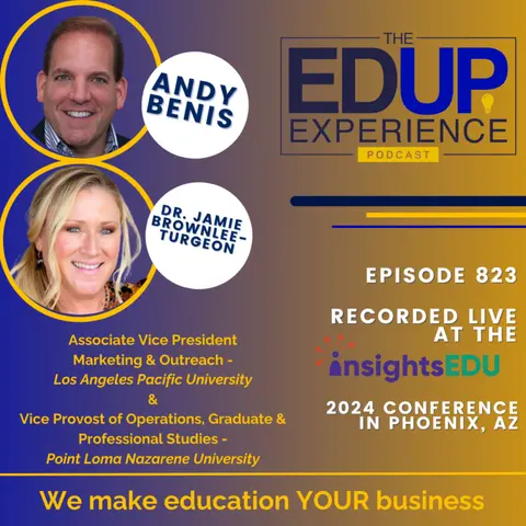 823: LIVE from ⁠InsightsEDU⁠ 2024 - with Andy Benis⁠, Associate VP, ⁠Los Angeles Pacific University⁠, & ⁠Dr. Jamie Brownlee-Turgeon⁠, Vice Provost of Operations, ⁠Point Loma Nazarene University⁠