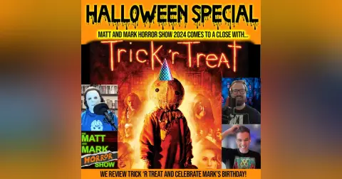 Our 2024 Halloween Special… TRICK ‘R TREAT (2007) | Plus, it’s Mark’s Birthday! (Guest: Tommy Nuggetz)