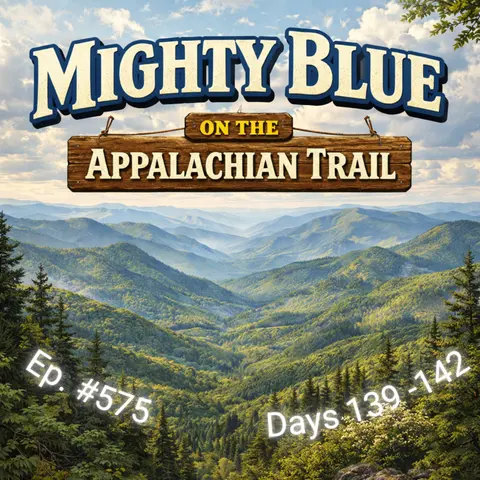 Episode #575 - Days 139-142 Appalachian Trail 2026