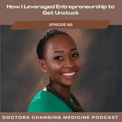 How I Leveraged Entrepreneurship to Get Unstuck with Dr. Maria Duroseau