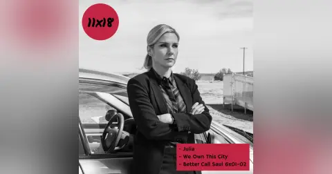s11e18: Aliño de droga (Julia, We Own This City, Better Call Saul 6×01-02)