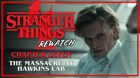 Stranger Things 4 Rewatch | Chapter 7: The Massacre at Hawkins Lab
