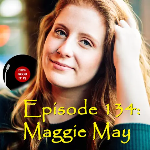 134: Maggie May