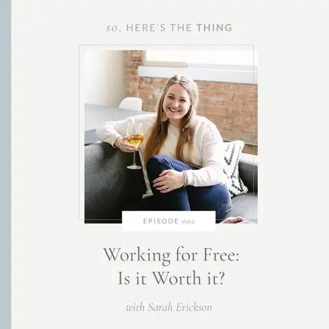 Episode 002: Working for Free: Is it Worth it? with Sarah Erickson