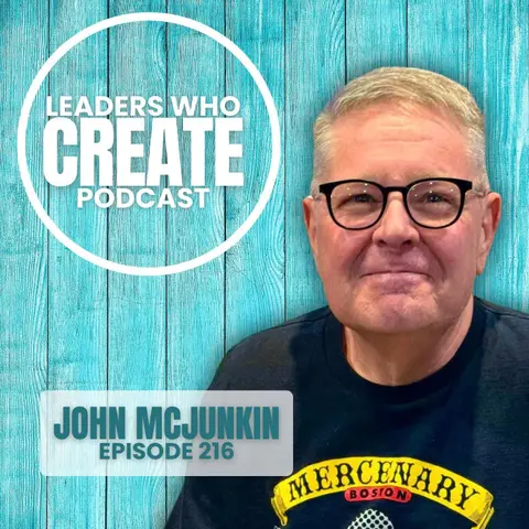 216 From Control to Collaboration: What Producers Teach Us About Leadership with John McJunkin | Trust, Innovation, & a Snapple