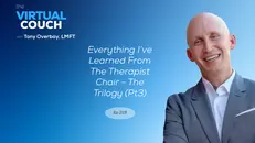Everything I've Learned From The Therapist Chair - The Trilogy (Pt3)