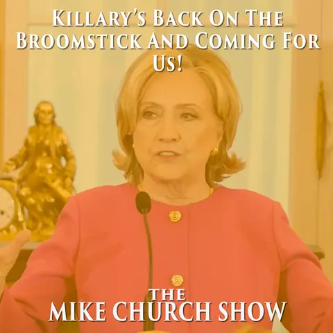 Killary’s Back On The Broomstick And Coming For Us!