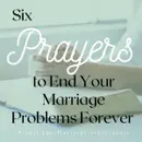Six Prayers that Could End Your Marriage Problems for Good
