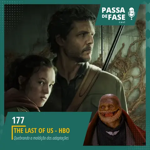 #177 | The Last of Us - HBO Quebrando a maldição das adaptações