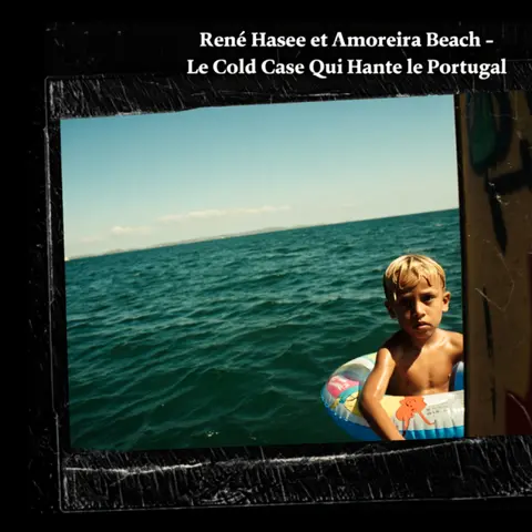 Enquête: rené hasee et Amoreira Beach – Le Cold Case Qui Hante le Portugal | Podcast Horreur
