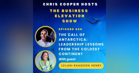 The Call of Antarctica: Leadership Lessons from the Coldest Continent with Leilani Raashida Henry