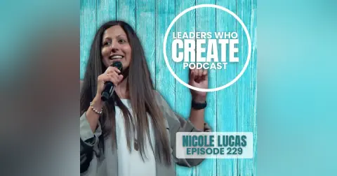 229 The Inner World of Creative Leadership with Nicole Lucas