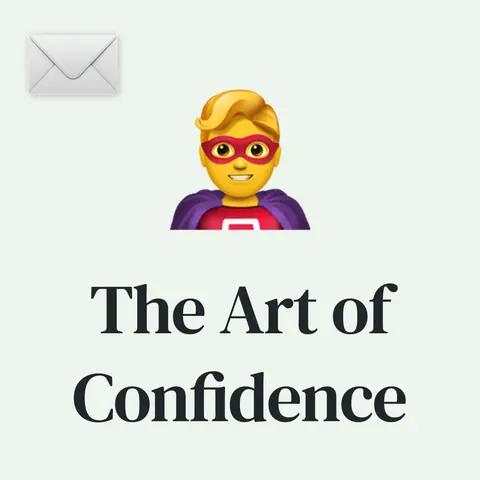 🦸‍♂️ The Art of Confidence