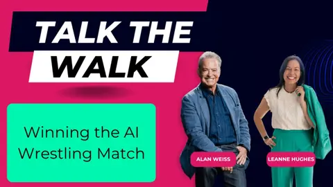 Winning the AI Wrestling Match feat. Alan Weiss and Leanne Hughes