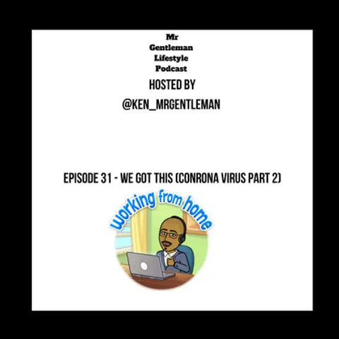 Episode 31 - We Got this (Conrona Virus Part 2) 3/22/2020