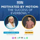 Ep 337 Motivated by Motion: The Success of everbowl™ with Jeff Fenster, the Founder of everbowl™; San Diego, CA, USA