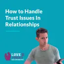 How to Handle Trust Issues in Relationships