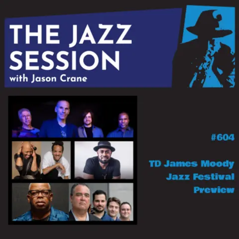 The Jazz Session #604: TD James Moody Jazz Festival Preview