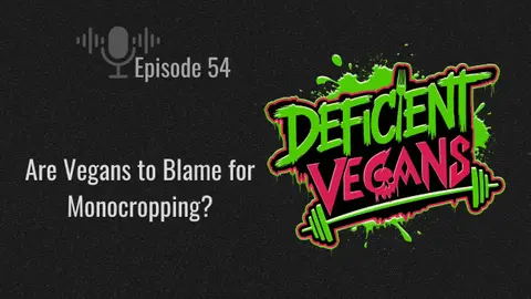 Are Vegans to Blame for Monocropping?