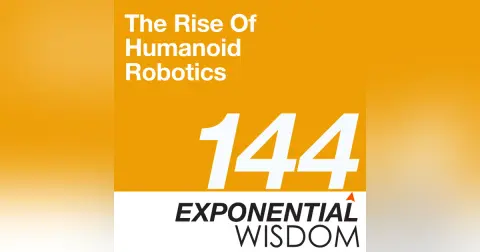 Episode 144: The Rise Of Humanoid Robotics
