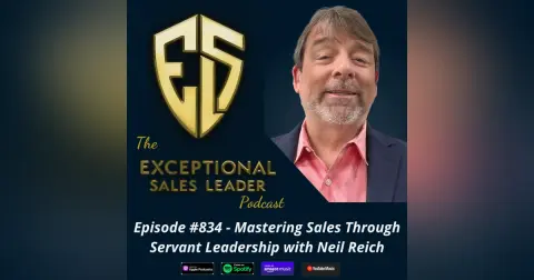 Mastering Sales Through Servant Leadership with Neil Reich