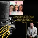Navigating Life's Turning Points: Ray Catania's Story of His Near Death Experience and Spiritual Path