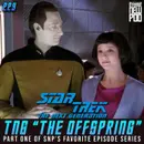 TNG "The Offspring" | Part One of SNP's Favorite Episode Series