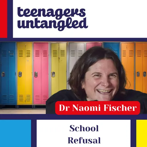 School Refusal and Teen Burnout: The Parent's Guide with Dr Naomi Fisher
