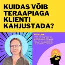 #30: Kuidas võib teraapiaga klienti kahjustada? Marika Paaver
