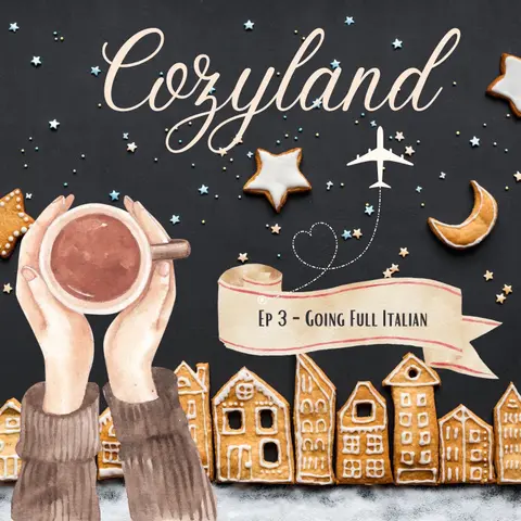 Cozyland, EP 3 - Going Full Italian