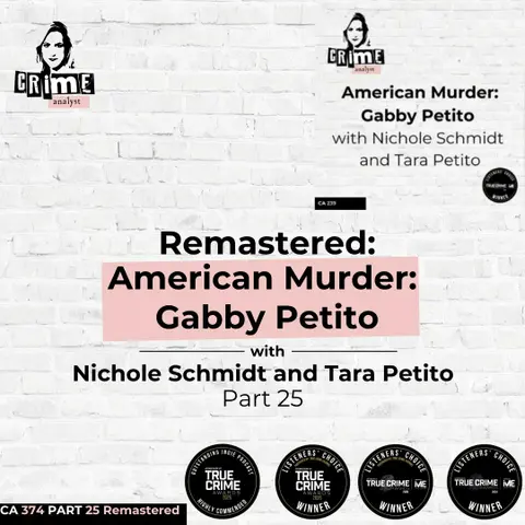 Ep 374: Remastered: An American Murder:  Gabby Petito with Nichole Schmidt and Tara Petito Part 25